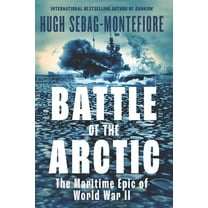 Battle of the Arctic: The Maritime Epic of World War II, (Hardcover)
