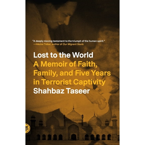 Lost to the World: A Memoir of Faith, Family, and Five Years in Terrorist Captivity, (Paperback)
