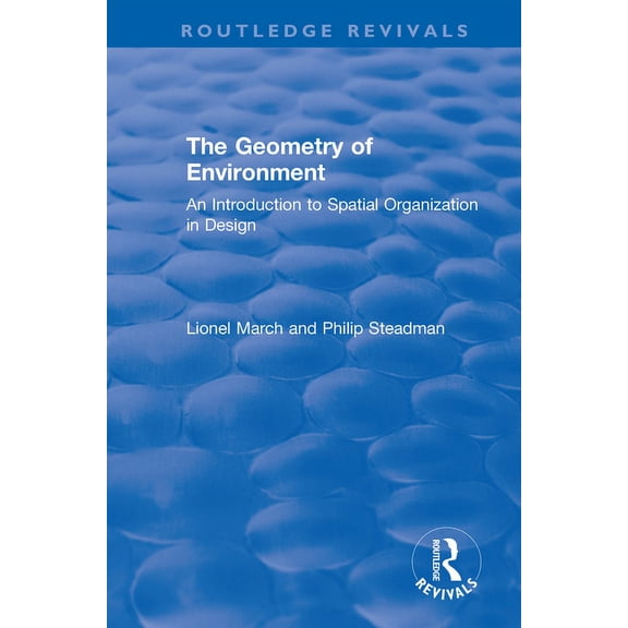 Routledge Revivals The Geometry of Environment: An Introduction to Spatial Organization in Design, (Paperback)