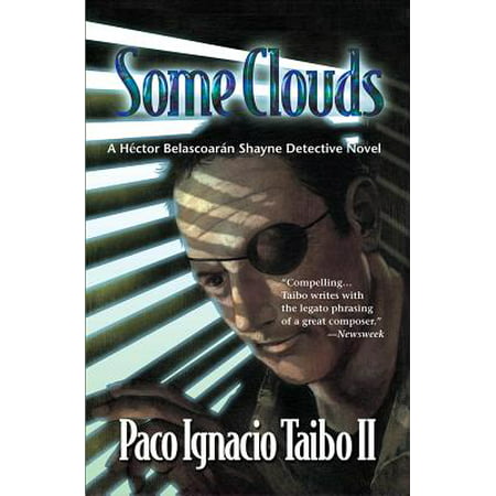 Some Clouds : A Hactor Belascoaran Shayne Detective (Best Hard Boiled Detective Novels)