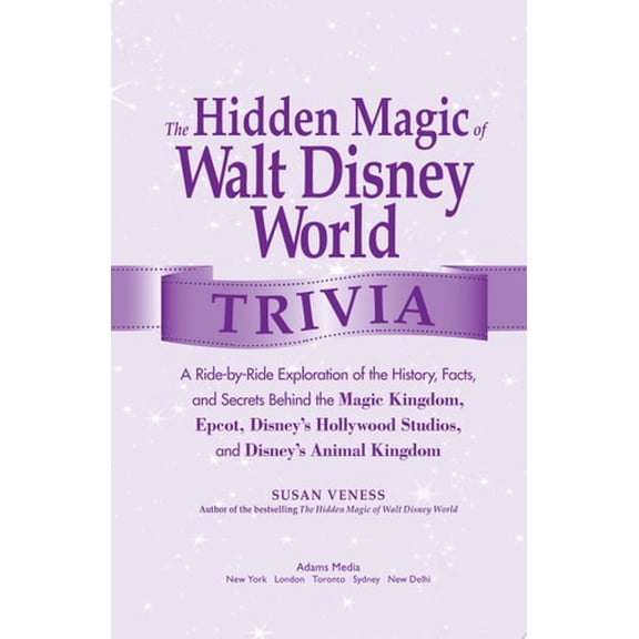 Pre-Owned The Hidden Magic of Walt Disney World Trivia: A Ride-By-Ride Exploration of the History, Facts, and Secrets Behind the Magic Kingdom, Epcot, Disney's (Paperback) 1440568944 9781440568947