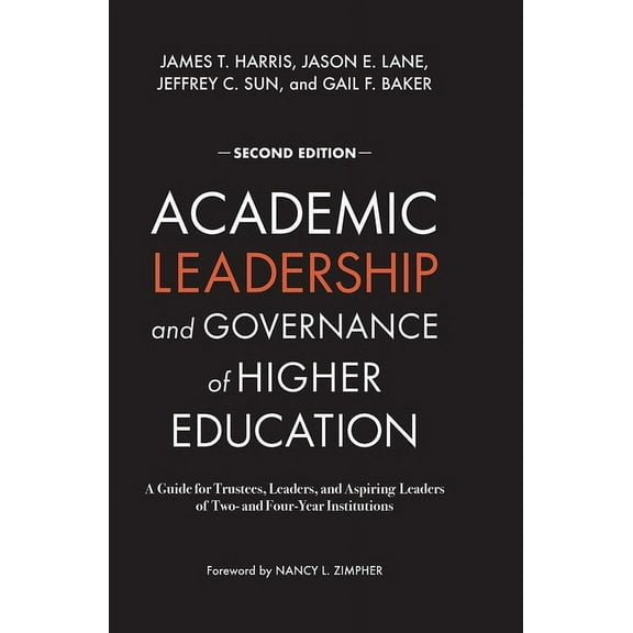 Academic Leadership and Governance of Higher Education: A Guide for Trustees, Leaders, and Aspiring Leaders of Two- and , (Hardcover)