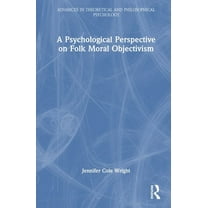 Advances in Theoretical and Philosophica A Psychological Perspective on Folk Moral Objectivism, (Hardcover)