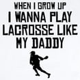 thumbnail image 2 of CafePress - Play Lacrosse Like My Daddy Body Suit - Baby Light Bodysuit, Size Newborn - 24 Months, 2 of 4