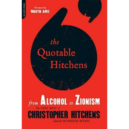 The Quotable Hitchens : From Alcohol to Zionism--The Very Best of Christopher (Best Alcohol For Girls)