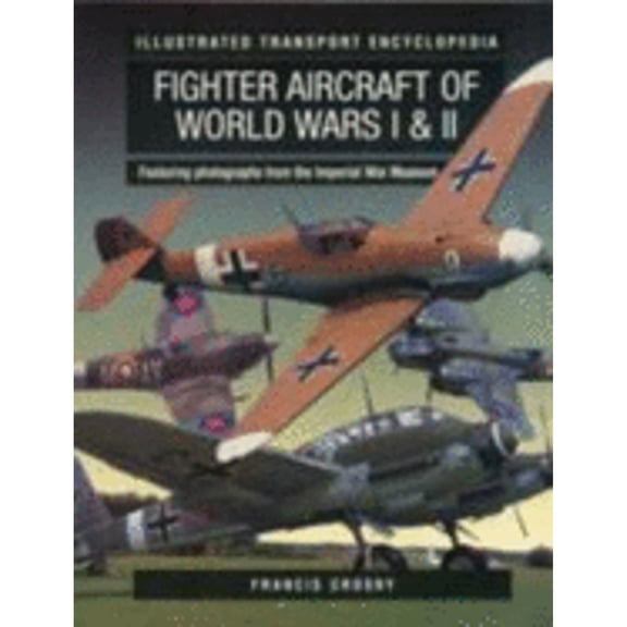 Fighter Aircraft of World Wars I & II (Paperback) by Francis Crosby