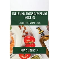 Inflammationsdæmpende Køkken: Sundhed Gennem Smag, (Paperback)