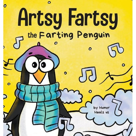 Farting Adventures Artsy Fartsy the Farting Penguin: A Story About a Creative Penguin Who Farts, Book 4, (Hardcover)