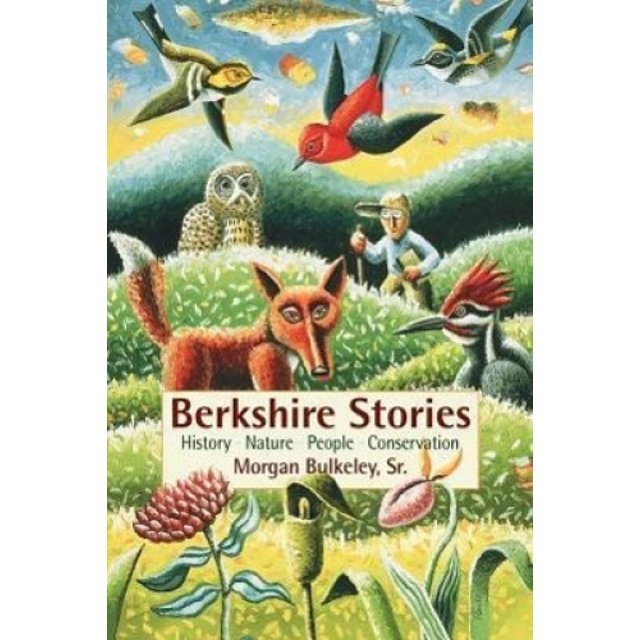 Berkshire Stories : Histoire - Nature - Personnes - Conservation