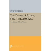 Princeton Legacy Library: The Demes of Attica, 508/7 -Ca. 250 B.C. (Hardcover)