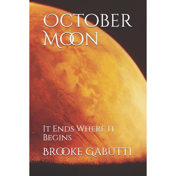 October Moon: October Moon: It Ends Where It Begins (Paperback)