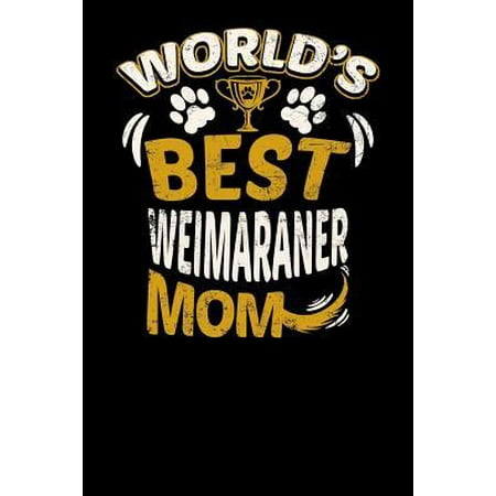 World's Best Weimaraner Mom: Fun Diary for Dog Owners with Dog Stationary Paper, Cute Illustrations, and More