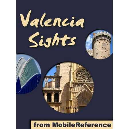 Valencia Sights: a travel guide to the top 15 attractions in Valencia, Spain (Mobi Sights) -