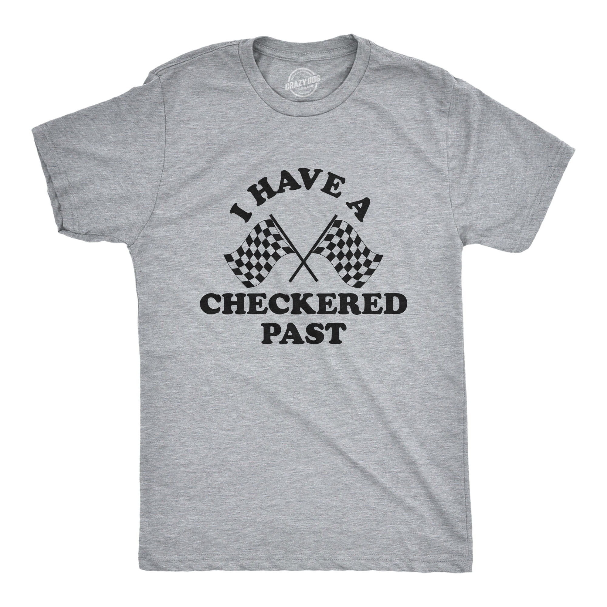 Mens I Have A Checkered Past T Shirt Funny Racing Finish Line Flag Tee