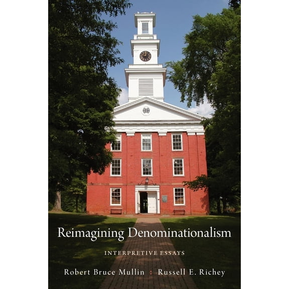 Religion in America Reimagining Denominationalism: Interpretive Essays, (Paperback)