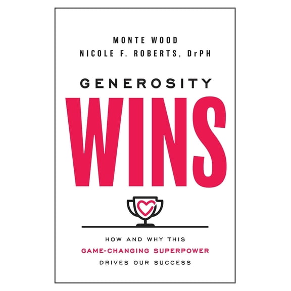 Pre-Owned Generosity Wins: How and Why This Game-Changing Superpower Drives Our Success (Hardcover) 1637631812 9781637631812