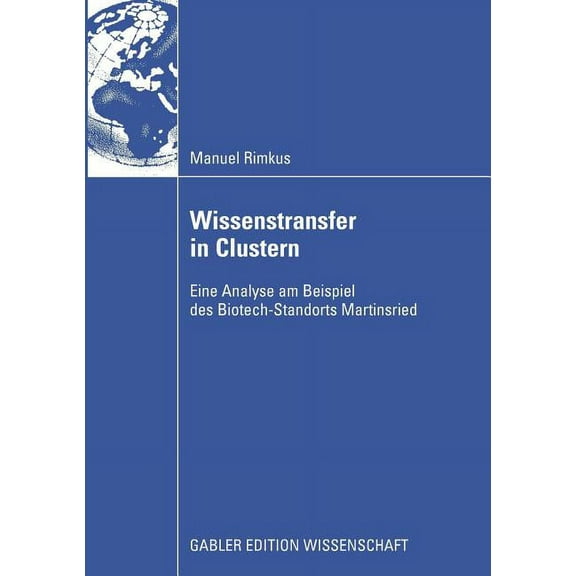 Wissenstransfer in Clustern: Eine Analyse Am Beispiel Des Biotech-Standorts Martinsried, (Paperback)