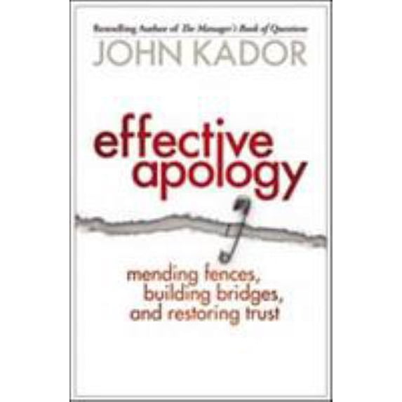 Pre-Owned Effective Apology: Mending Fences, Building Bridges, and Restoring Trust (Paperback) 1576759016 9781576759011