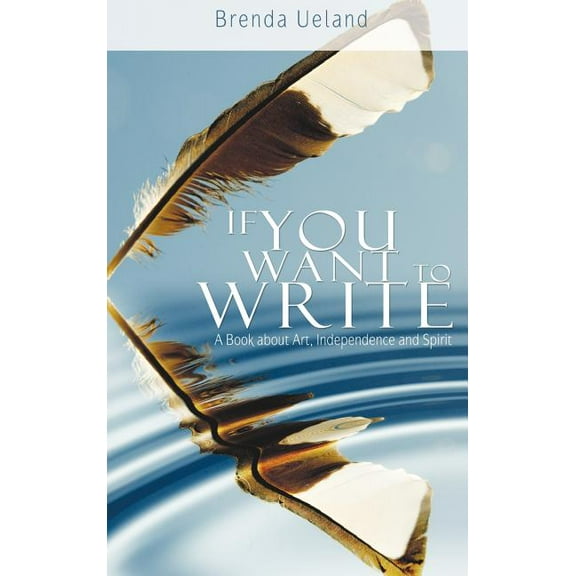 If You Want to Write: A Book about Art, Independence and Spirit (Hardcover)