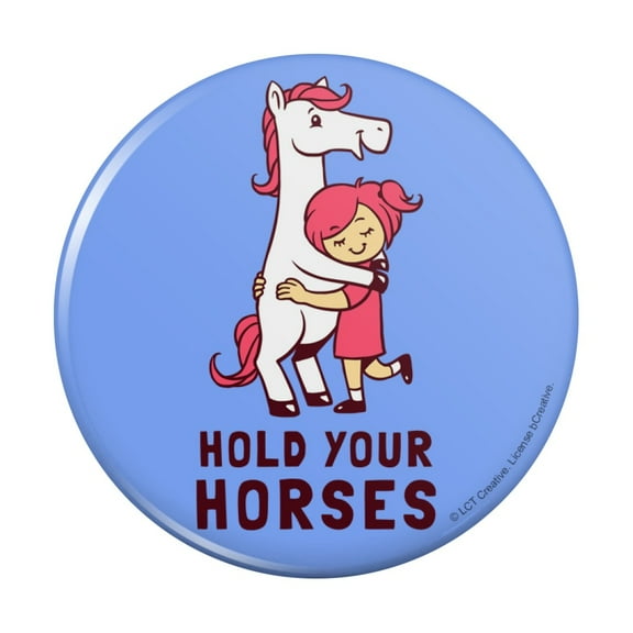 Hold Your Horses Funny Humor Pinback Button Pin