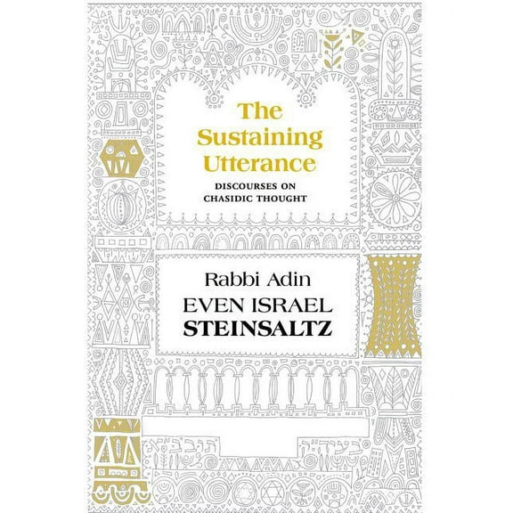 The Sustaining Utterance: Discourses on Chassidic Thought (Hardcover) by Adin Steinsaltz