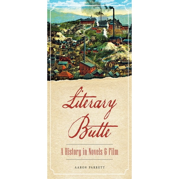 Literary Butte: A History in Novels & Film (Paperback)