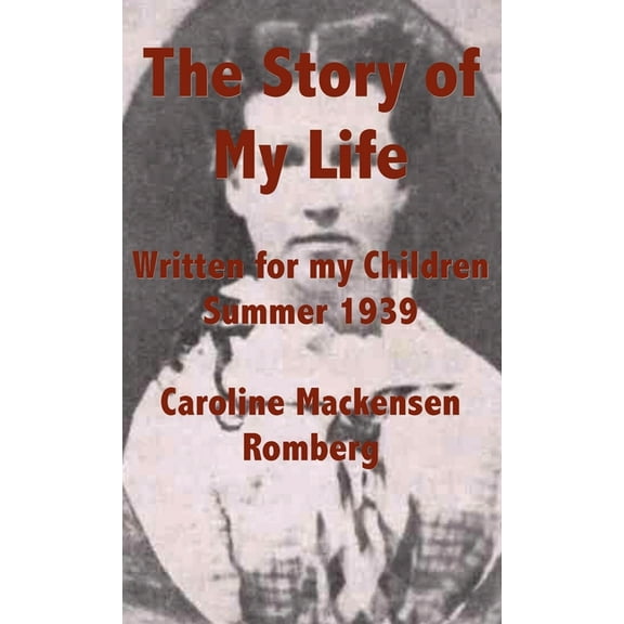 The Story of My Life: Written for my Children Summer 1939, (Hardcover)