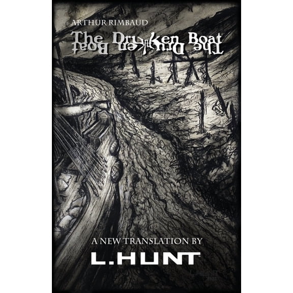 The Drunken Boat: A New Translation by L.HUNT, (Paperback)