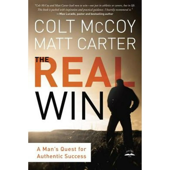 Pre-Owned The Real Win: A Man's Quest for Authentic Success (Hardcover 9781601424822) by Colt McCoy, Matt Carter