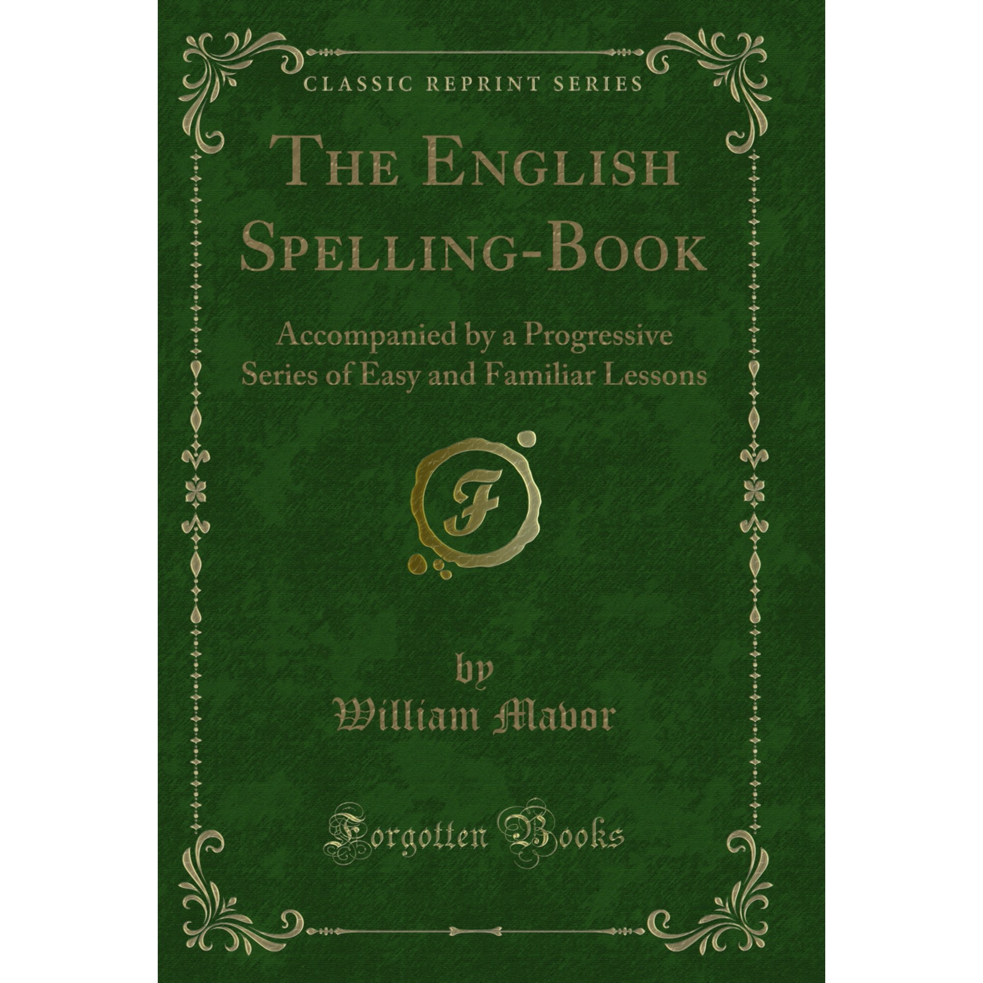 The English Spelling-Book (Classic Reprint)