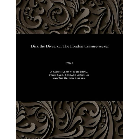 Dick the Diver: Or, the London Treasure-Seeker (Paperback)