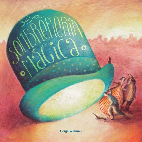 La SombrererÃ­a MÃ¡gica (the Magic Hat Shop), (Hardcover)