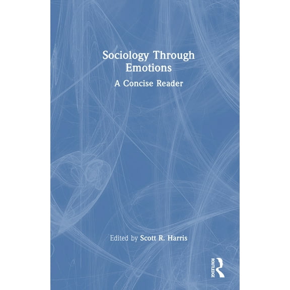 Sociology Through Emotions: A Concise Reader, (Hardcover)