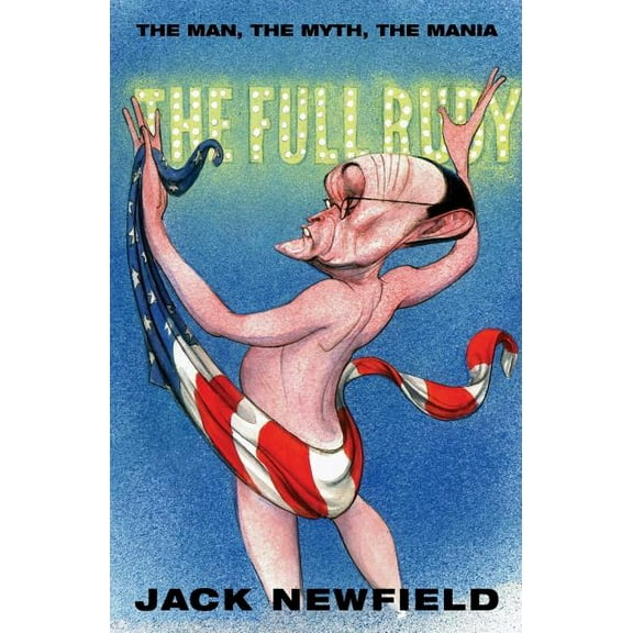 Nation Books The Full Rudy: The Man, the Myth, the Mania, (Paperback)
