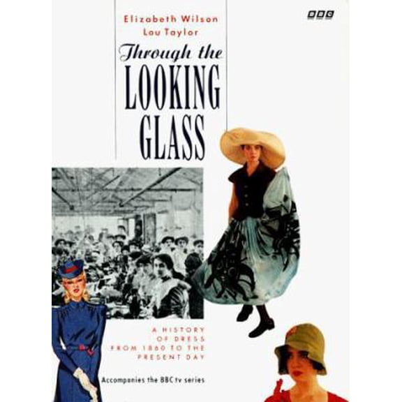 Pre-Owned Through the Looking Glass: A History of Dress from 1860 to the Present Day (Paperback) 0563214414 9780563214410