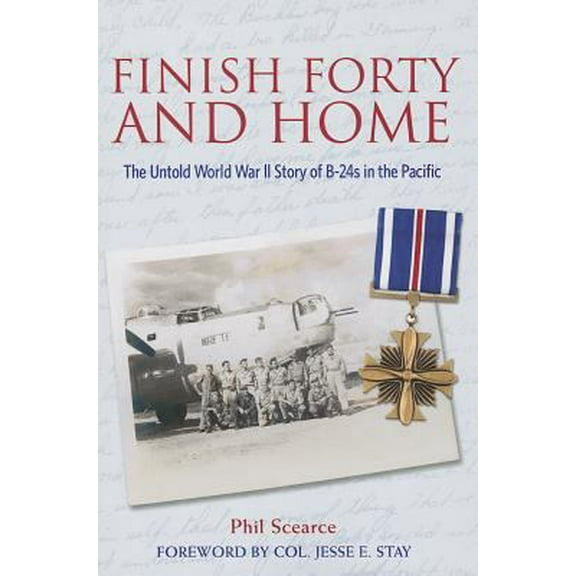 Pre-Owned Finish Forty and Home: The Untold World War II Story of B-24s in the Pacific (Paperback) 1574415107 9781574415100