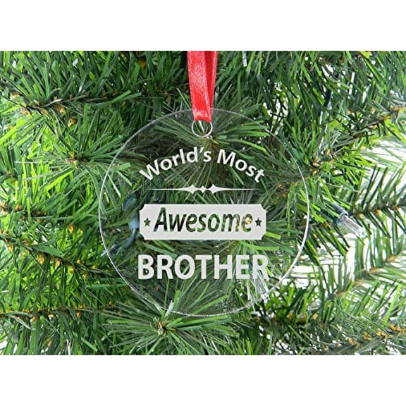 World's Most Awesome Brother - Clear Acrylic Christmas Ornament - Great Gift for Birthday, or Christmas Gift for Brother, Brothers