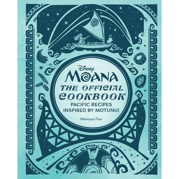 Disney Moana: The Official Cookbook: Pacific Recipes Inspired by Motunui, (Hardcover)