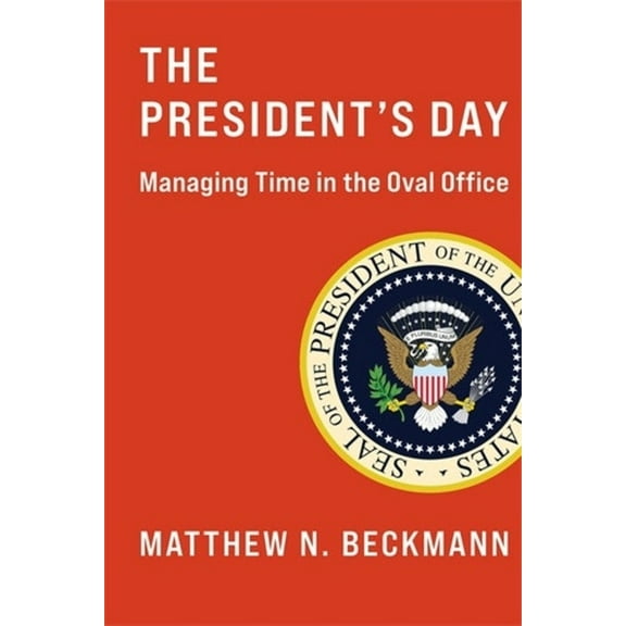 The President's Day: Managing Time in the Oval Office, (Hardcover)