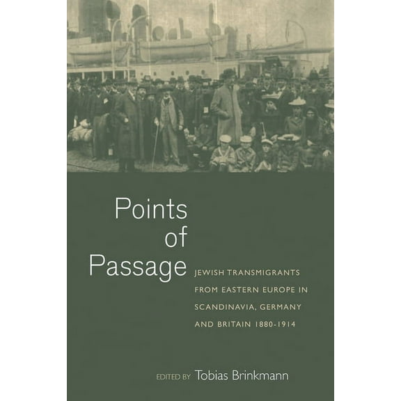 Points of Passage: Jewish Migrants from Eastern Europe in Scandinavia, Germany, and Britain 1880-1914, (Hardcover)