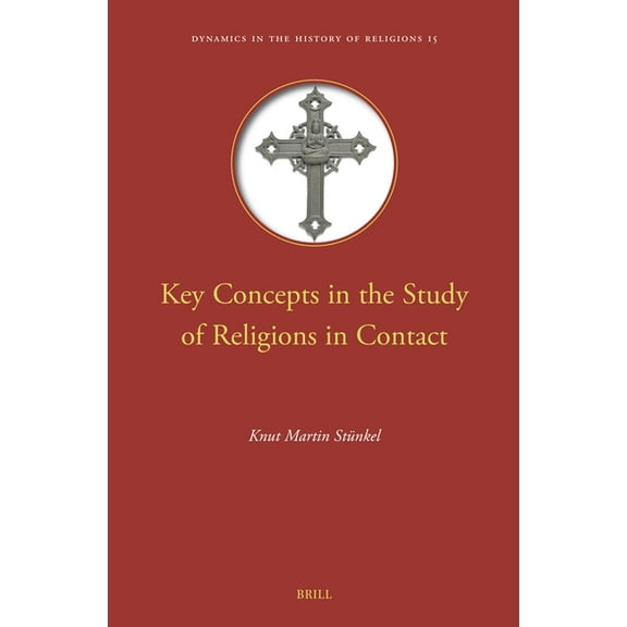 Dynamics in the History of Religions Key Concepts in the Study of Religions in Contact, Book 15, (Hardcover)