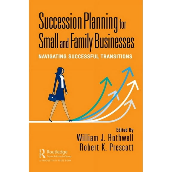 Succession Planning for Small and Family Businesses: Navigating Successful Transitions, (Paperback)
