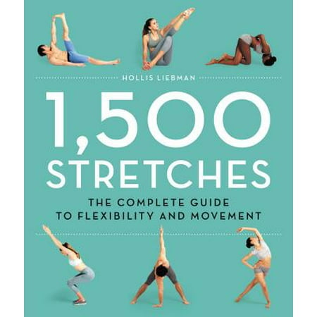 1,500 Stretches : The Complete Guide to Flexibility and