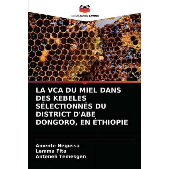 La Vca Du Miel Dans Des Kebeles Sélectionnés Du District d'Abe Dongoro, En Éthiopie (Paperback)