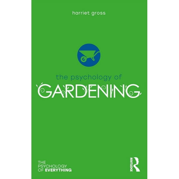 Psychology of Everything The Psychology of Gardening, (Paperback)
