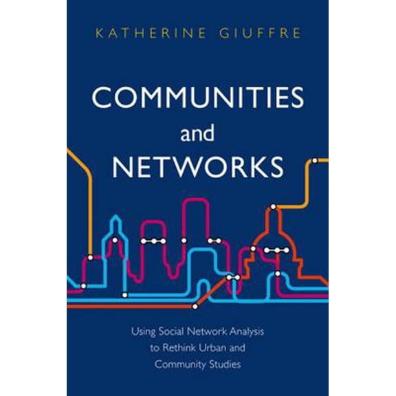 Pre-Owned Communities and Networks: Using Social Network Analysis to Rethink Urban and Community Studies (Paperback) 0745654207 9780745654201