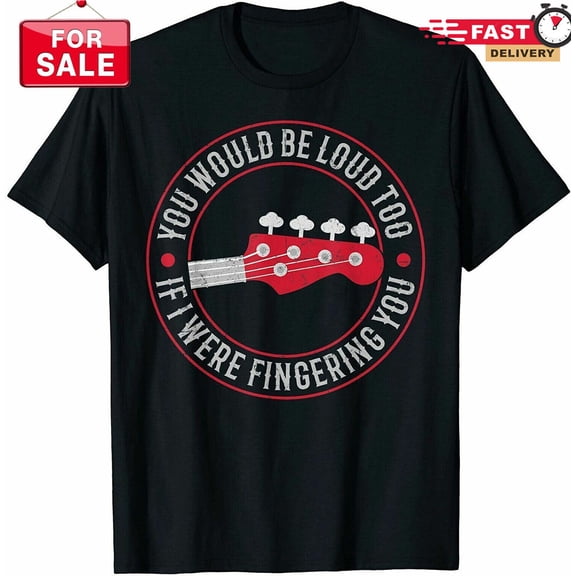 If I Were Fingering You Funny Bass Guitar Player Guitarist T-Shirt Size S-5XL