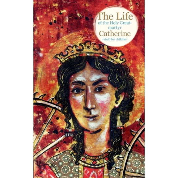 The Life of the Holy Great-martyr Catherine, (Paperback)
