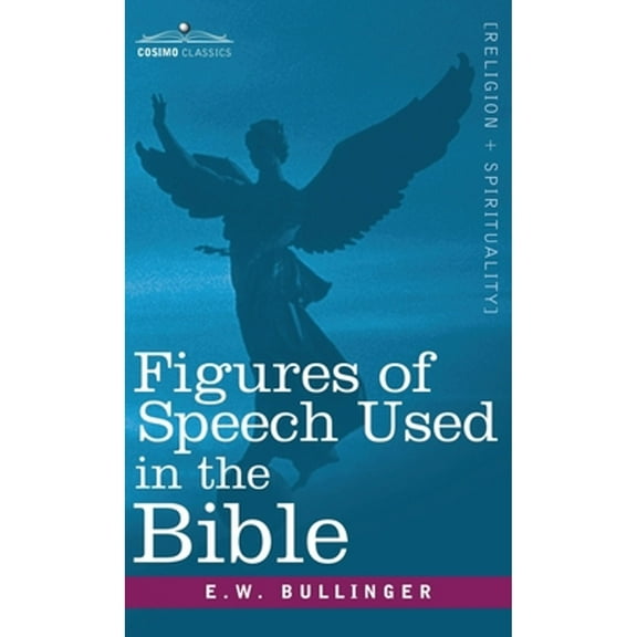 Pre-Owned Figures of Speech Used in the Bible (Hardcover) by E W Bullinger