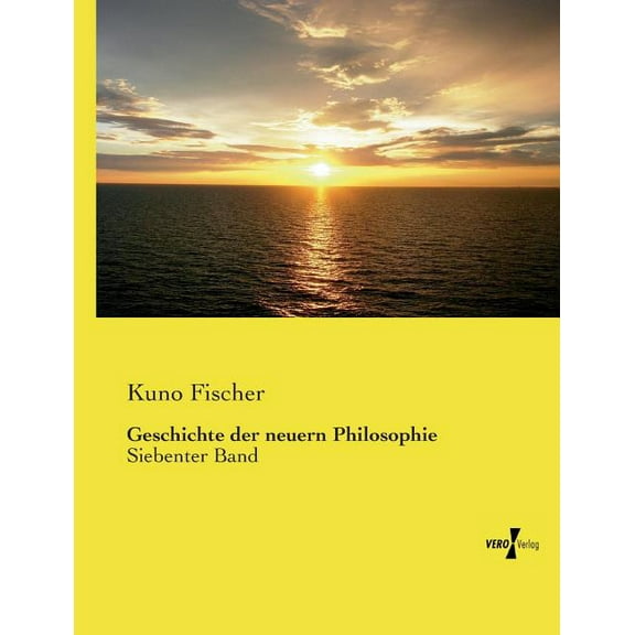 Geschichte der neuern Philosophie: Siebenter Band, (Paperback)